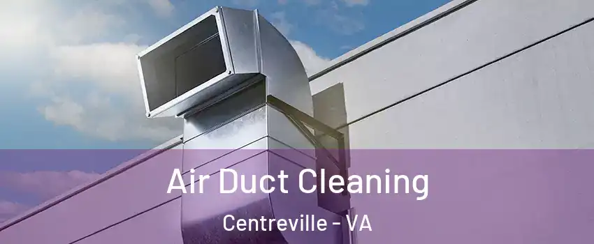  Air Duct Cleaning Centreville - VA