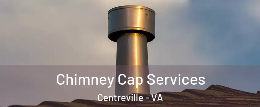  Chimney Cap Services Centreville - VA