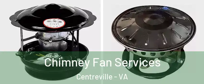  Chimney Fan Services Centreville - VA