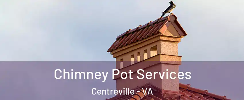  Chimney Pot Services Centreville - VA