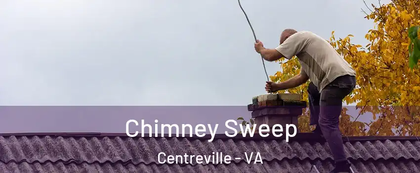  Chimney Sweep Centreville - VA