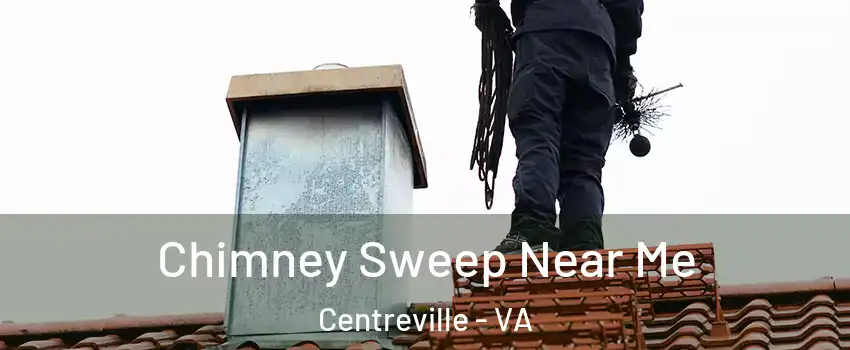  Chimney Sweep Near Me Centreville - VA