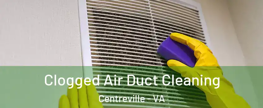  Clogged Air Duct Cleaning Centreville - VA