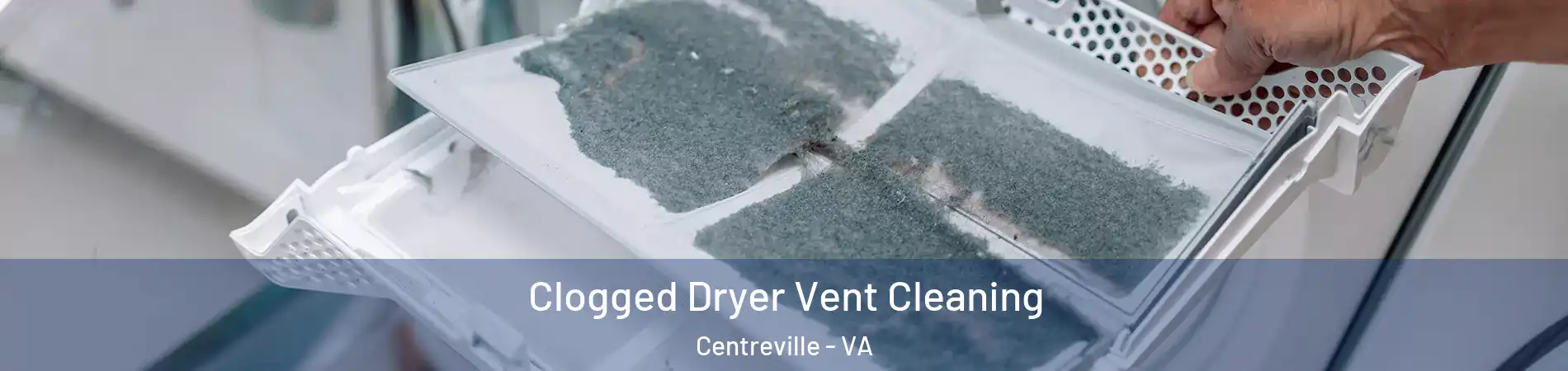  Clogged Dryer Vent Cleaning Centreville - VA