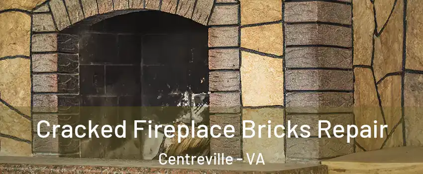  Cracked Fireplace Bricks Repair Centreville - VA