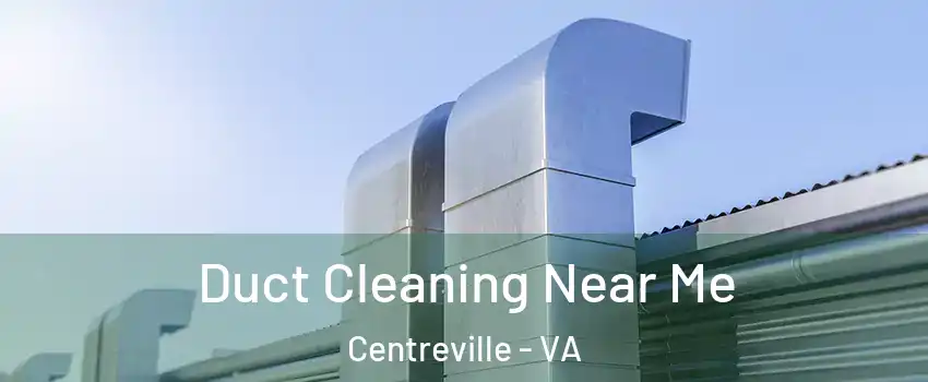  Duct Cleaning Near Me Centreville - VA