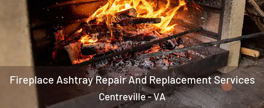  Fireplace Ashtray Repair And Replacement Services Centreville - VA