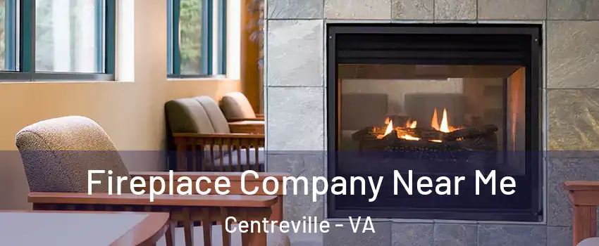  Fireplace Company Near Me Centreville - VA