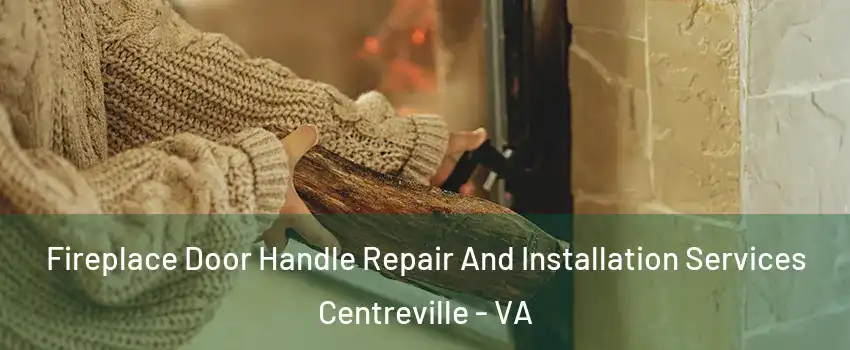  Fireplace Door Handle Repair And Installation Services Centreville - VA