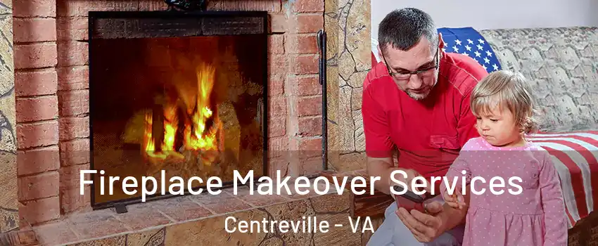  Fireplace Makeover Services Centreville - VA