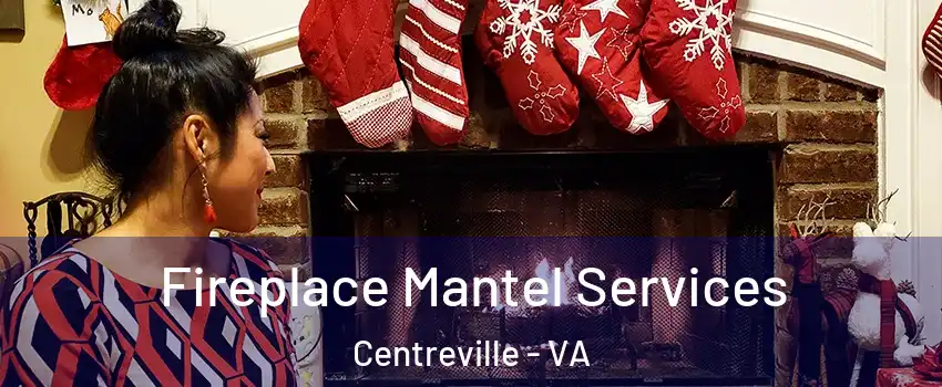  Fireplace Mantel Services Centreville - VA