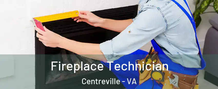  Fireplace Technician Centreville - VA