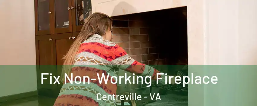  Fix Non-Working Fireplace Centreville - VA