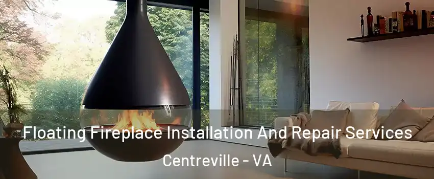  Floating Fireplace Installation And Repair Services Centreville - VA