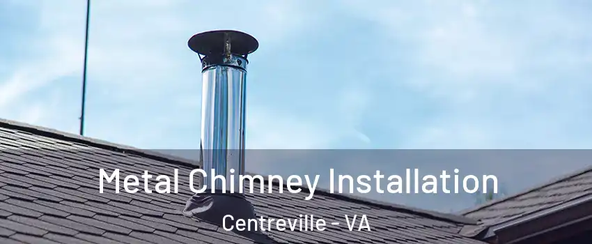  Metal Chimney Installation Centreville - VA
