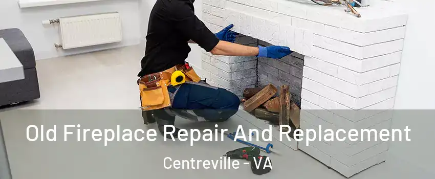  Old Fireplace Repair And Replacement Centreville - VA