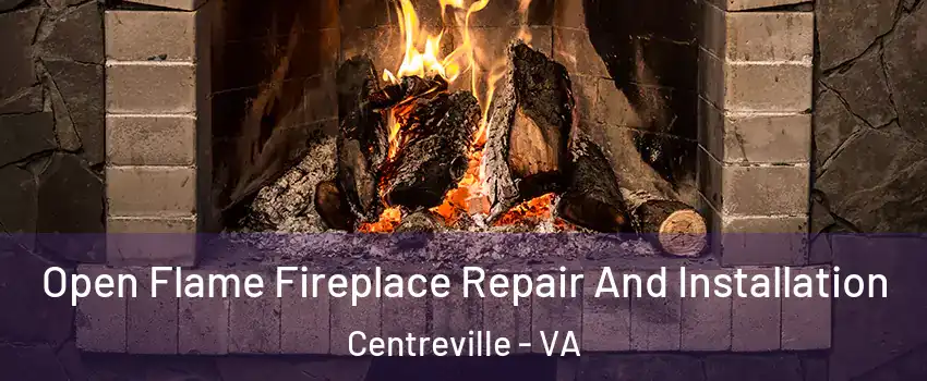  Open Flame Fireplace Repair And Installation Centreville - VA