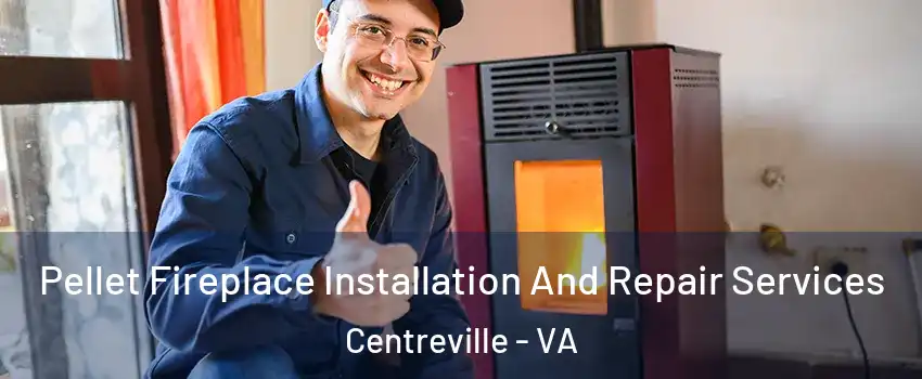  Pellet Fireplace Installation And Repair Services Centreville - VA