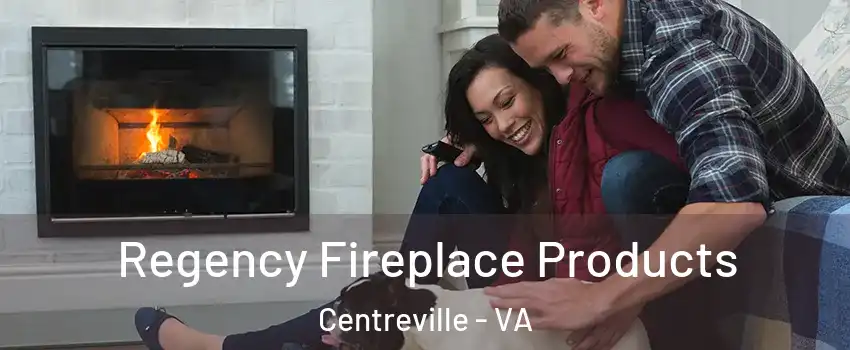  Regency Fireplace Products Centreville - VA