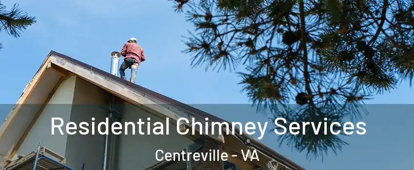  Residential Chimney Services Centreville - VA