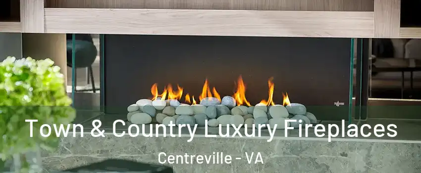  Town & Country Luxury Fireplaces Centreville - VA