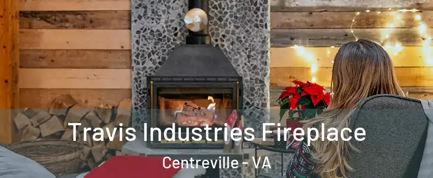  Travis Industries Fireplace Centreville - VA
