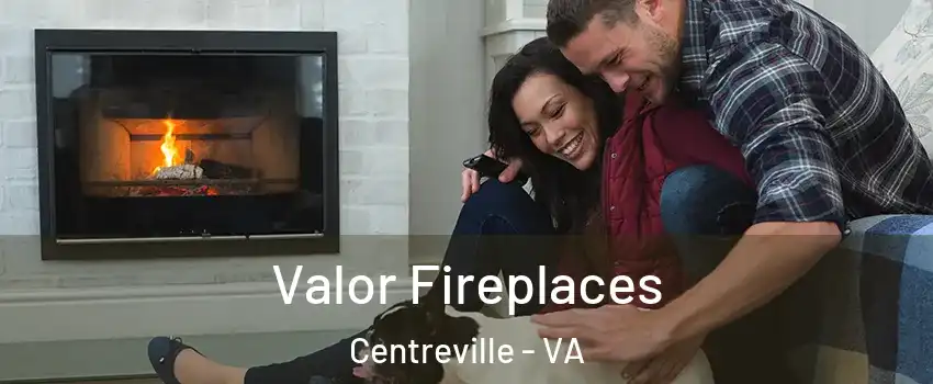  Valor Fireplaces Centreville - VA