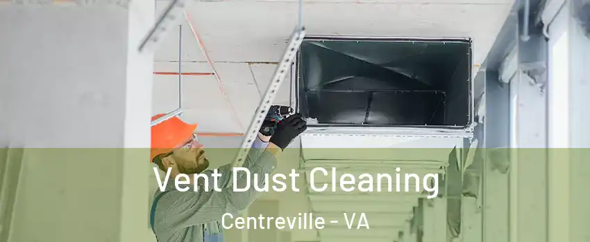 Vent Dust Cleaning Centreville - VA