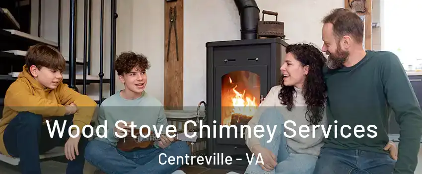  Wood Stove Chimney Services Centreville - VA
