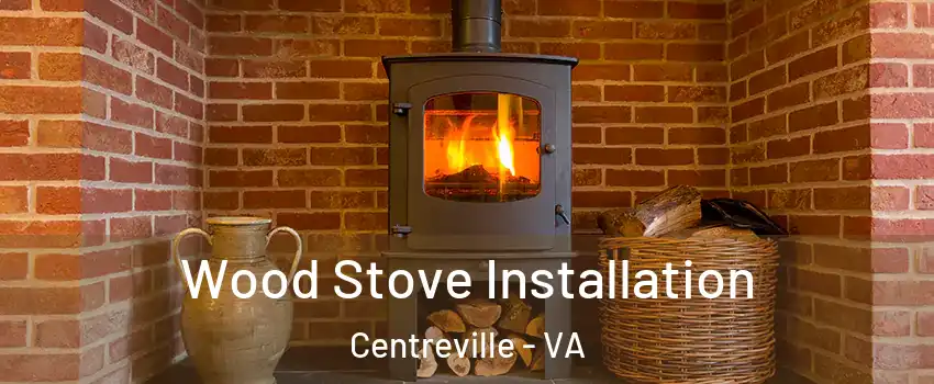  Wood Stove Installation Centreville - VA