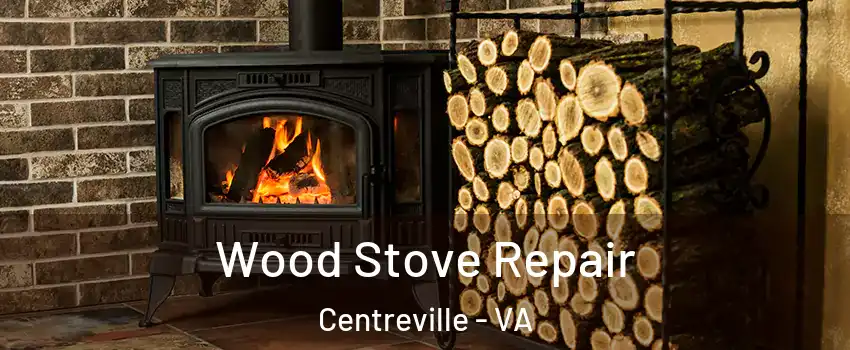  Wood Stove Repair Centreville - VA